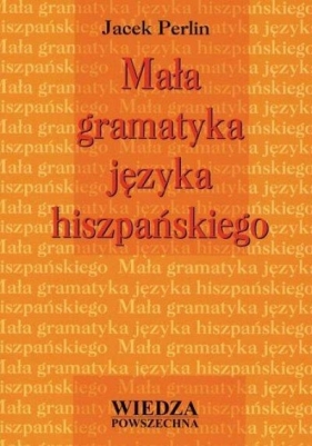 Mała gramatyka języka hiszpańskiego WP - Jacek Perlin