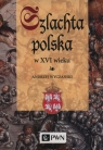  Szlachta Polska w XVI wieku