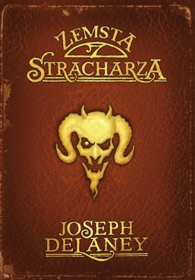 Kroniki Wardstone. Tom 13. Zemsta stracharza - Joseph Delaney
