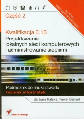 Kwalifikacja E.13 Projektowanie lokalnych sieci komputerowych i administrowanie sieciami część 2