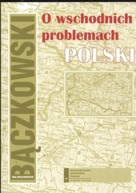 O wschodnich problemach Polski - Bączkowski Włodzimierz