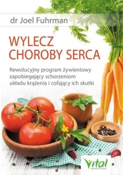 Wylecz choroby serca - Joel Fuhrman