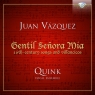 Vasqquez: Songs and villancicos: Gentil Senora Mia: 16th - century songs and Quink Vocal Ensemble