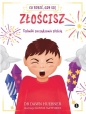 Co robić, gdy się złościsz. - Dawn Huebner
