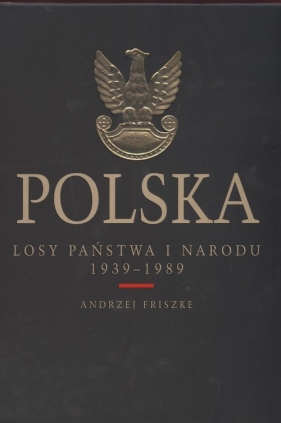 Polska Losy państwa i narodu 1939-89 /op.tw./ - Friszke Andrzej