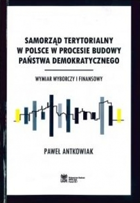 Samorząd terytorialny w Polsce w procesie budowy państwa demokratycznego - Antoniak Paweł 
