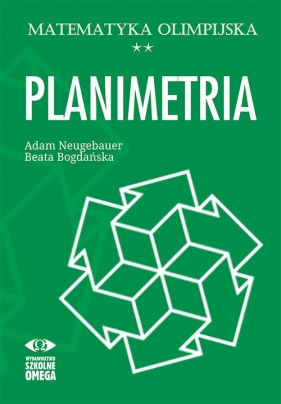 Matematyka olimpijska Planimetria - Bogdańska Beata, Neugebauer Adam