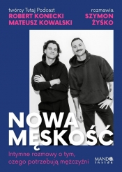 Nowa męskość - Robert Konecki, Mateusz Kowalski, Szymon Żyśko