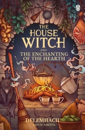The House Witch and The Enchanting of the Hearth - Nikota Emilie