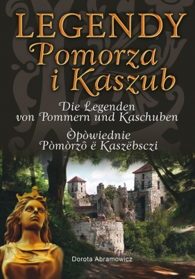 Legendy Pomorza i Kaszub - Abramowicz Dorota