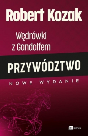 Wędrówki z Gandalfem Przywództwo - Robert Kozak