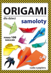 Origami dla dzieci Samoloty - Beata Guzowska