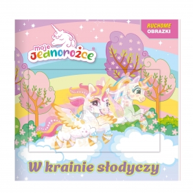 Ruchome obrazki 3D. Moje jednorożce. W krainie słodyczy - Opracowanie zbiorowe