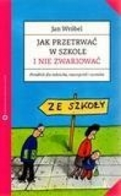 Jak przetrwać w szkole i nie zwariować