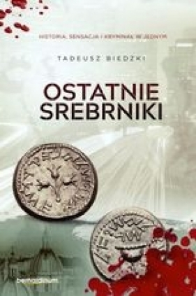 Ostatnie srebrniki - Biedzki Tadeusz