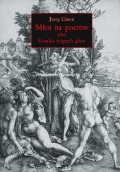 Młot na poetów albo Kronika Ściętych Głów - Jerzy Limon