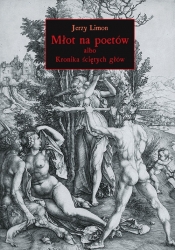 Młot na poetów albo Kronika Ściętych Głów - Limon Jerzy
