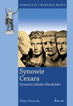 Synowie Cezara dynastia julijsko-klaudyjska - Matyszak Philip