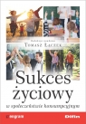 Sukces życiowy w społeczeństwie konsumpcyjnym Łączek Tomasz (red.)
