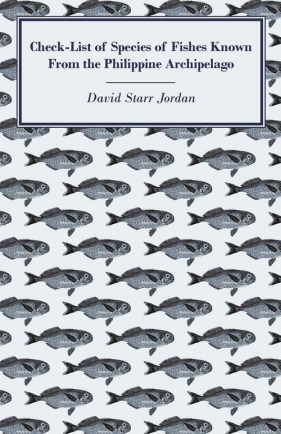 Check-List of Species of Fishes Known from the Philippine Archipelago - Jordan David Starr
