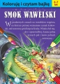 Koloruję i czytam bajkę. Smok Wawelski - Opracowanie zbiorowe