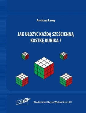 Jak ułożyć każdą sześcienną kostkę Rubika? - Lang Andrzej