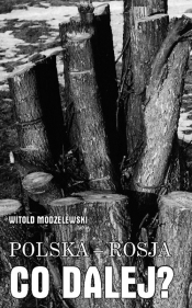 Polska - Rosja co dalej?