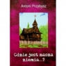 Gdzie jest nasza ziemia...? Antoni Przybysz