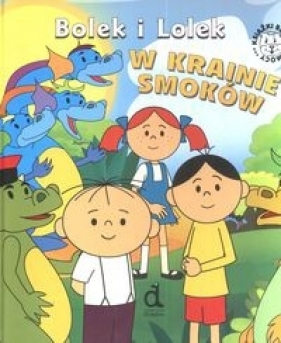 Bolek i Lolek W krainie smoków - Czarkowska Iwona