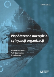 Współczesne narzędzia cyfryzacji organizacji - Bartkiewicz Witold, Czerwonka Piotr, Pamuła Anna