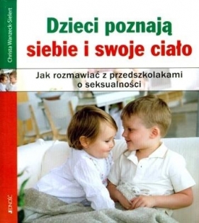 Dzieci poznają siebie i swoje ciało - Wanzeck-Sielert Christa
