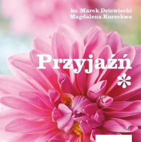 Przyjaźń - Magdalena Korzekwa, Marek Dziewiecki