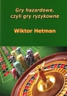 Gry hazardowe, czyli gry rozrywkowe Wiktor Hetman