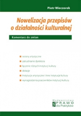 Nowelizacja przepisów o działalności kulturalnej. Komentarz do zmian - Piotr Wieczorek