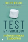 Test Marshmallow O pożytkach płynących z samokontroli Mischel Walter