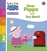 Learn with Peppa Phonics Level 2 Book 2 - Dear Peppa and Too Dark! Phonics