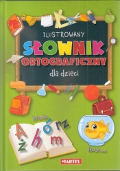 Ilustrowany Słownik Ortograficzny dla dzieci - Opracowanie zbiorowe