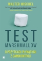 Mistrzowie Psychologii. Test Marshmallow. O pożytkach płynących z samokontroli - Walter Mischel