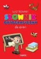 Ilustrowany Słownik Ortograficzny dla dzieci - Praca zbiorowa