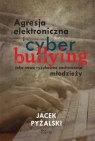 Agresja elektroniczna i cyberbullying jako nowe ryzykowne zachowania Pyżalski Jacek