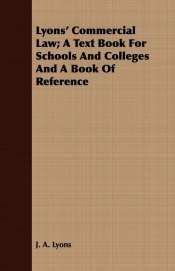 Lyons' Commercial Law; A Text Book For Schools And Colleges And A Book Of Reference