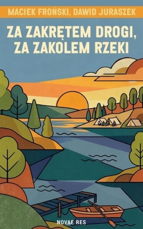 Za zakrętem drogi, za zakolem rzeki - Maciej Froński, Dawid Juraszek