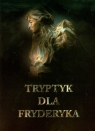 Tryptyk dla Fryderyka Scientia - Musica - Ars