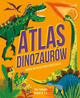 Atlas Dinozaurów. Podróż do prehistorycznego świata - Jackson Tom