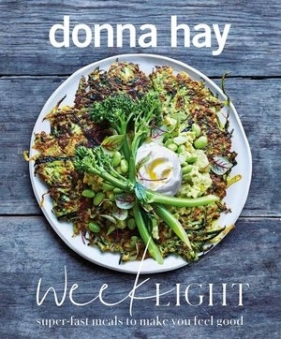 Week Light: Super-Fast Meals to Make You Feel Good - Donna Hay