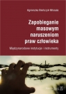 Zapobieganie masowym naruszeniom praw człowieka Międzynarodowe Bieńczyk-Missala Agnieszka