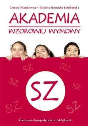 Akademia wzorowej wymowy SZ - Klimkiewicz Danuta, Siennicka-Szadkowska Elżbieta