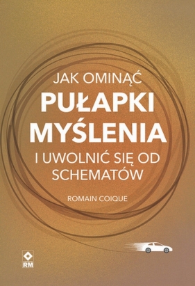 Jak ominąć pułapki myślenia i uwolnić się od schematów - Romain Coique