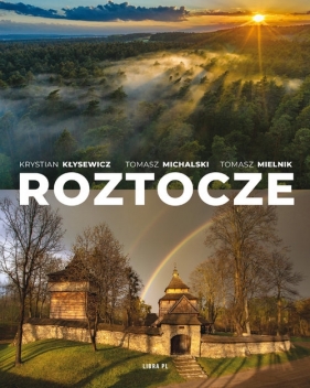 Roztocze - Krystian Kłysewicz, Tomasz Michalski, Tomasz Mielnik, Zygmunt Kubrak, Bogdan Skibiński
