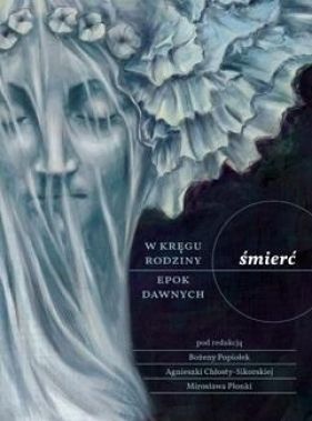 W kręgu rodziny epok dawnych. Śmierć - Opracowanie zbiorowe